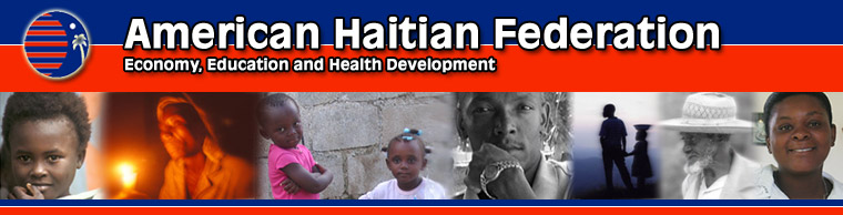 We want to welcome you to the American Haitian Federation. Our mission is to improve quality of life of Haitians through education, health and economic development. We provide technical and financial assistance to regional organizations working in Haiti with the goal of becoming sustainable and striving to reach their full potential. American Haitian Federation (AHF) currently works together with six regional organizations in the South of Haiti, providing much needed infrastructure support and training, as well as non-profit development, board and management training. We also provide small grant for affiliated regional organizations for infrastructure development and micro-development. AHF is focusing its support on building capacity of the regional organizations because it has been identified as one of the areas of helping Haiti. More than 60% of Haitians live in provincial and rural areas. These areas receive little outside support for long term sustainability. With few organizations focusing in building regional local capacity, AHF has for mission to help regional organizations and commits its resources to helping these organizations to address the needs of men, women and children by improving the quality of their life