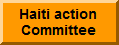 The Haiti Action Committee is a San Francisco Bay Area-based network of activists in the USA who have supported the Haitian struggle for democracy since 1991. Members foster extensive contacts with the grassroots movements in Haiti. We also wish to link journalists who want to hear an alternative viewpoint with sources both in Haiti and in the United States.