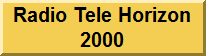 Radio Tele Horizon 2000.   Radio Tele Horizon 2000www.RTH2000.net
