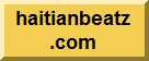 Haitianbeats.com is the number one destination for Haitian entertainment, music, cultural news, reviews and information.  We welcome the veteran world music fans, the collector and the novice.Read about popular and upcoming Haitian music artists on Haitianbeats.com, by exploring feature articles about Haitian music legends and today's new stars.Find out about Haitian music concerts, party scenes and festivals with our user-friendly search options.   Click on our " review " tool bar to learn about music concerts and festivals.  Click on the "reviews" toolbar to discover the hottest hangouts wherever you are.  Search for Haitian music happenings by artist, month, day, year, city, and state.Get the latest up-to-the-minute HMI news and views from around the world on your home page's " HB News and Entertainment" section.  Look for daily updates on the challenging issues facing Haitian music artists, as well as details on new recording and tours, and information regarding the latest gossips and behind the scene happenings that only us dare to report.Listen to and purchase Haitian music by top Haitian recording artists/bands, movies, books and other artists' products.Take a virtual trip to Haiti on Haitianbeats.com.  You can visit our "food" section to learn first-hand about culinary traditions and trends, outstanding restaurants and tantalizing recipes.  Learn about Haiti's rich culture through, arts, crafts and Haitian society in general.Discover new CDs in our "new releases" section.  From Haitian roots, compas, Hip Hop Creole, Ragga, gospel, Haitian jazz and other Haitian alternative.Use Haitianbeats.com 's CD reviews to help you decide which music recordings to add to your collection.  Each of Haitianbeats CD review is thoughtfully and knowledgeably written by a top Haitian music experts.Expand your mind with Haitianbeats' comprehensive coverage of "books" on subjects ranging from Haitian music, Haitian literature, to world politics.  Feel like seeing a movie?  Haitianbeats.com "movie" section will inform you of the most innovative and worthwhile Haitian films.You can collect articles about your favorite Haitian music artists by printing them out directly from our website.  You can also email articles to friends, sharing your passion for your favorite artists/bands on our "message board", or share your concerts and festivals experience.Haitianbeats' goal is to provide its readers with information on the traditional Haitian culture.  Our job is to keep our readers hip to new trends and old customs alike.  The HaitianBeats experience is aural as it is cerebral, allowing our readers to hear some of the music they are reading about.In a new millennium when the need of each nation's sensitivity to, and appreciation of, other cultures has quickly become glaringly apparent, HaitianBeats is doing its part to educate by using our reach culture as a common denominator.  HaitianBeats's goal is to appeal to Haitian music fans of all stripes.
