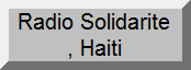 Vous ecoutez Radio Solidarite , En Direct de Port au Prince Haiti sur le 107.5 FM Stereo. Radio Solidarité, Port-au-Prince HAITI