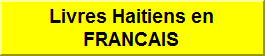 Livres Haitien en FRANCAIS.  NOUS SOMMES UNE LIBRAIRIE  Virtuelle. Notre catalogue, listant plusieurs centaines de titres, certains épuisés chez l'éditeur même.   Rechercher au cœur des livres : ... Tous les produits, Livres en français, livres en anglais        Ouvrages francais, créole, anglais… Littérature haitienne, antillaise, francaise.  French, Creole and English books. Haitian, Caribbean and French Litterature.   HAITIAN BOOK CENTRE  BOOKSTORE. Our inventory consists of all the classics of Haitian Books literature plus all the newly published titles by Haitian authors here and abroad and can be browsed online.      . We are the main supplier here in United States of Haitian books published in Haiti.Haitian Book Centre was founded in September 1977 as a means of spreading Haitian culture in the United States. By the permanence and the reliability of almost twenty-five years of service to the Haitian community, to the American public libraries and to the public at large, we have acquired a reputation hitherto unequalled in our community.