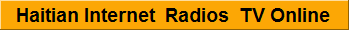 Haitian Internet  Radio & Televivions Online